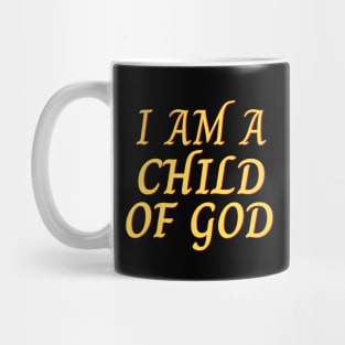 I Am A Child OF God | Christian Saying Mug